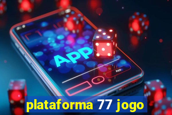 plataforma 77 jogo